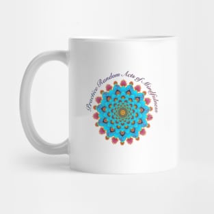 Practice random acts of mindfulness Mug